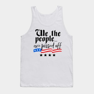 We The People are Pissed Off Constitution Freedom Tank Top
